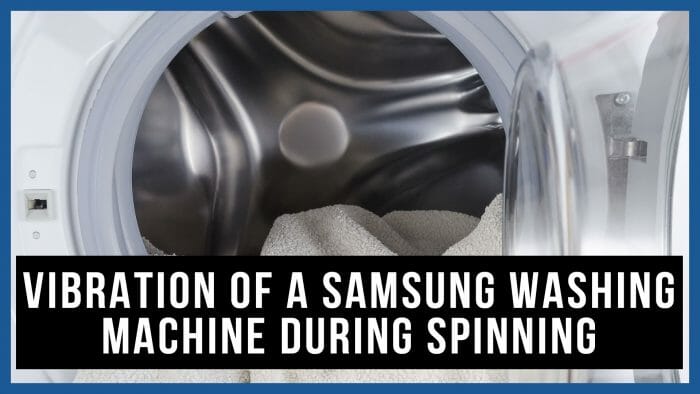 Vibration of a Samsung washing machine during spinning