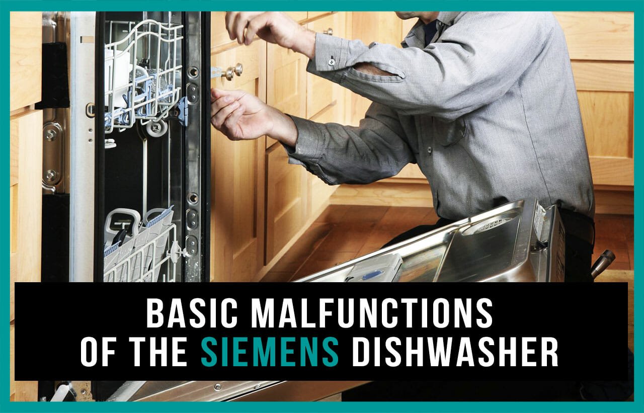 Basic malfunctions of the Siemens dishwasher
