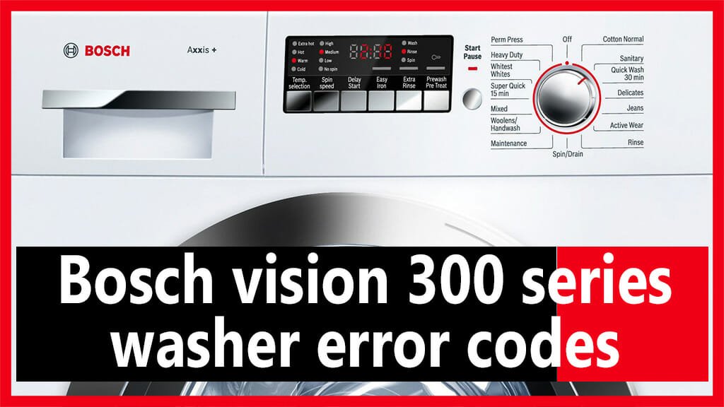 Bosch vision 300 series washer error codes
