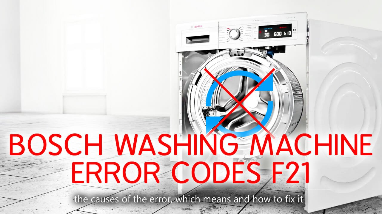 regionaal insect lippen Bosch washer error codes f21 : Causes, How FIX Problem
