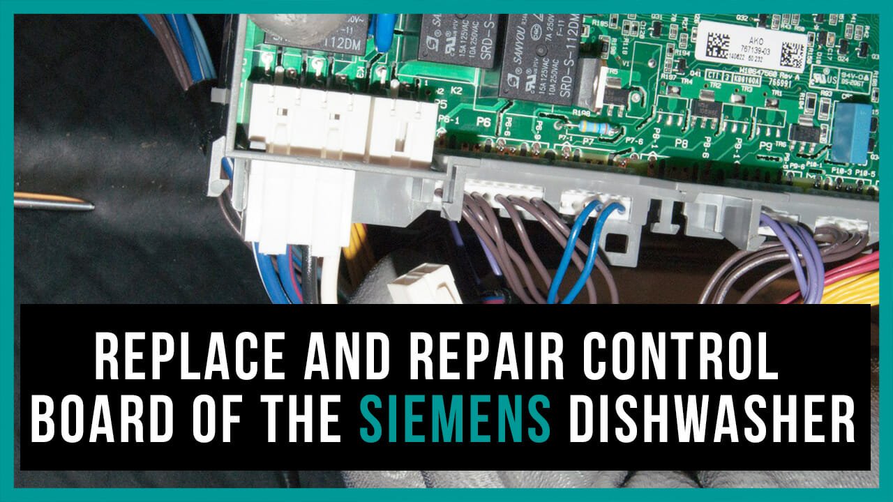 Replace and repair control board of the Siemens dishwasher