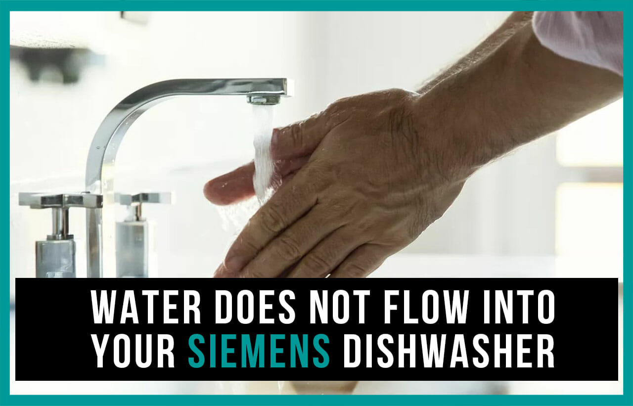 Water does not flow into your Siemens dishwasher