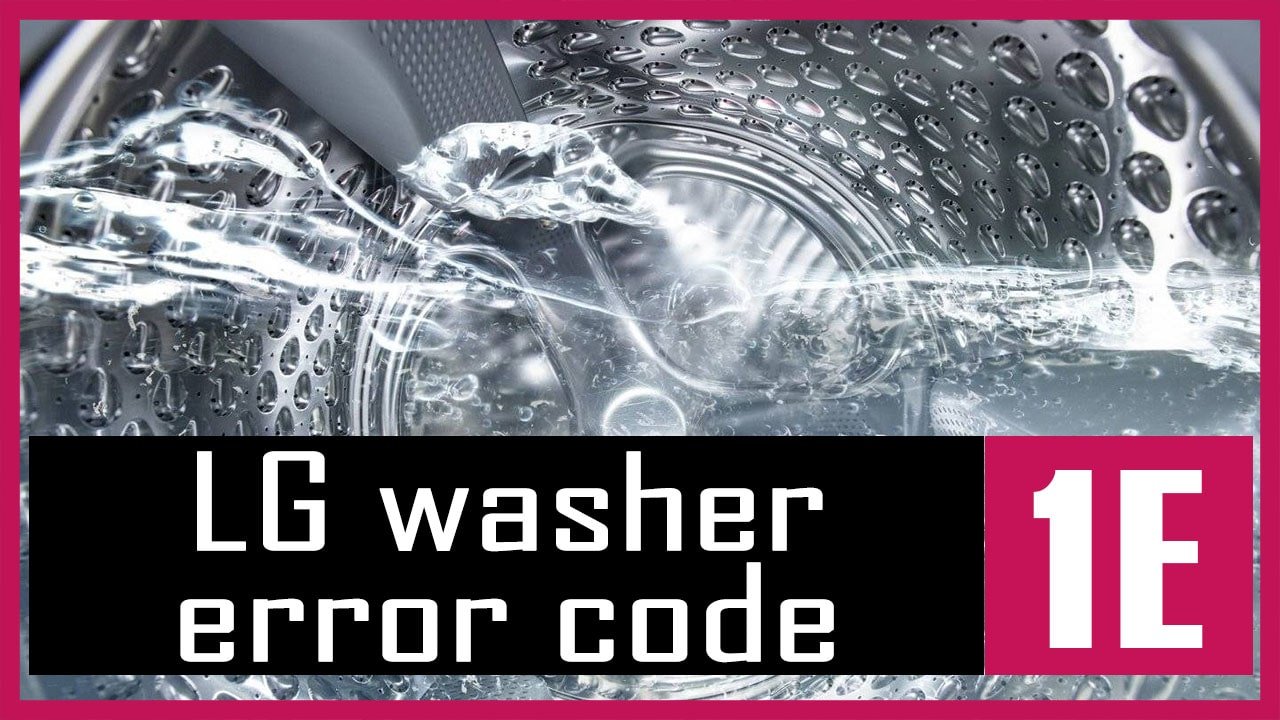 LG washer error code 1E
