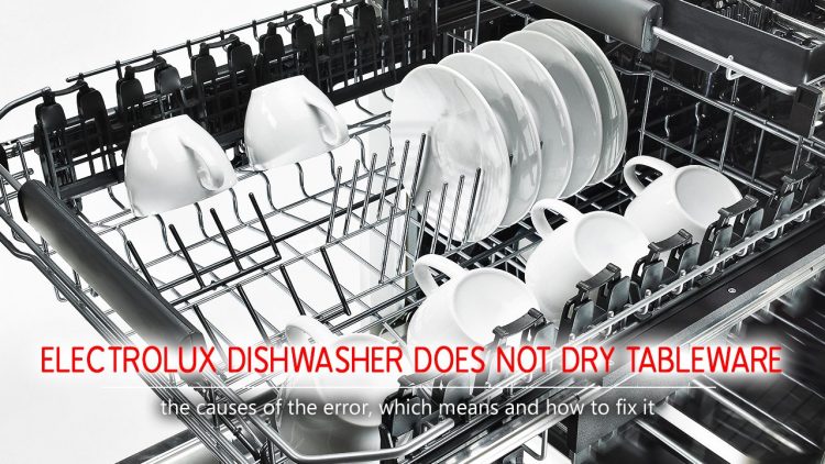 Electrolux dishwasher does not dry tableware