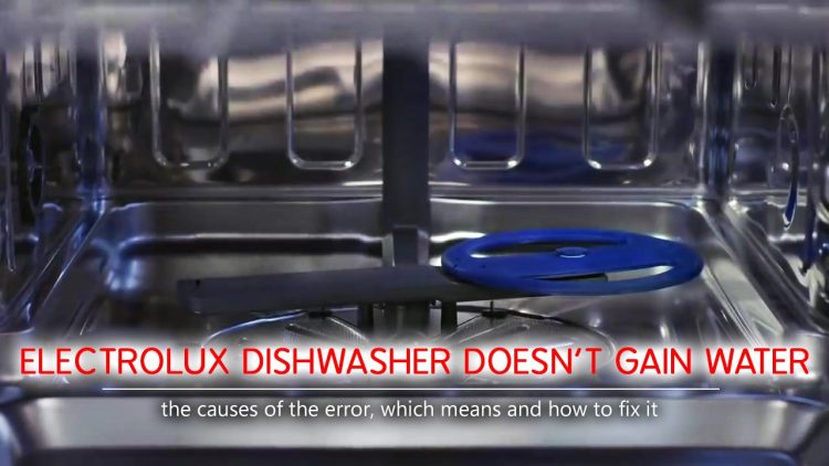 Electrolux dishwasher doesn’t gain water