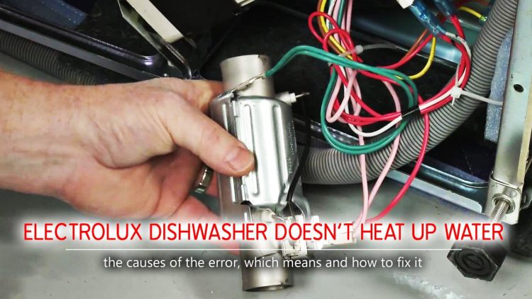 Electrolux dishwasher doesn’t heat up water
