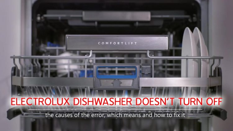 Electrolux dishwasher doesn’t turn off